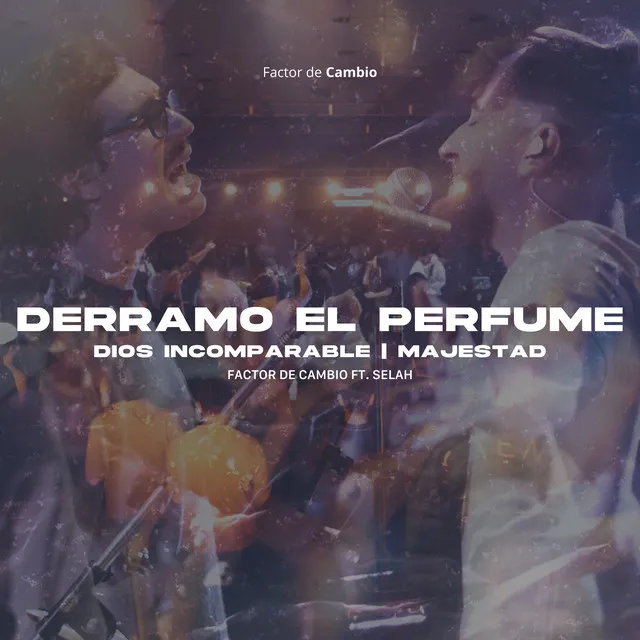 Derramo el perfume / Dios incomparable