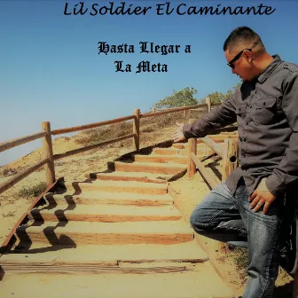 Hasta Llegar a la Meta by Lil Soldier el Caminante