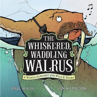 The Whiskered Waddling Walrus (Soundtrack) by Sam Hamilton