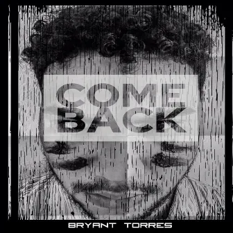 Come Back by Bryant Torres