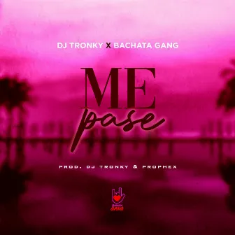 Me Pase by Bachata Gang