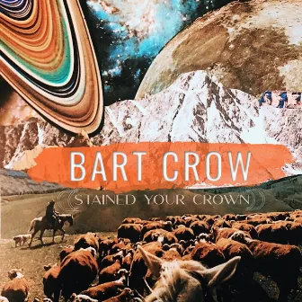 Stained Your Crown by Bart Crow