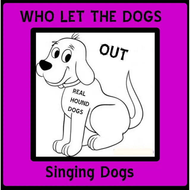 Who Let the Dogs Out (Real Hound Dogs)