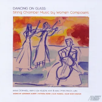 Dancing on Glass: String Chamber Music by Women Composers by Mira Frisch