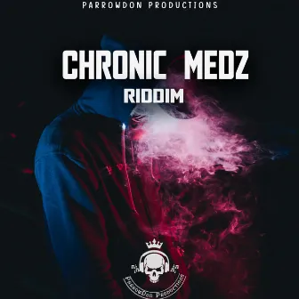 Chronic Medz Riddim by Parrowdon