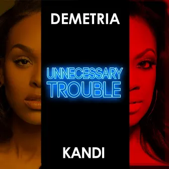 Unnecessary Trouble (feat. Kandi) by Demetria McKinney