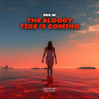 The Bloody Tide Is Coming by REX.W