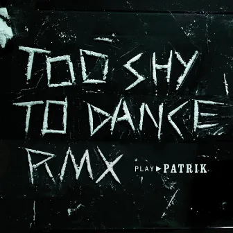 Too Shy To Dance Rmx by Play Patrik