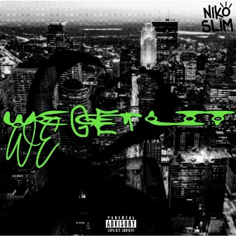 We Get Lit by Niko Slim