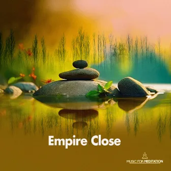 Empire Close by Music For Meditation