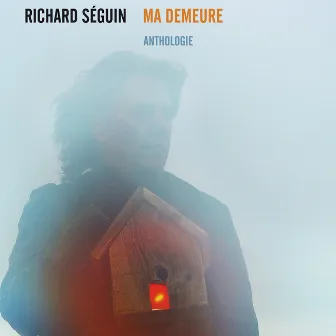 Ma demeure (Anthologie) by Richard Séguin