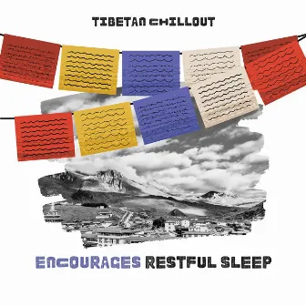 Encourages Restful Sleep by Tibetan Chillout