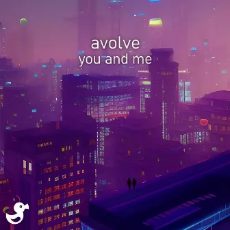 You and Me by Avolve