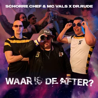 Waar Is De After? by Schorre Chef & MC Vals