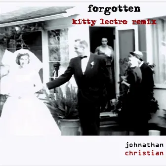 Forgotten (Kitty Lectro Remix) by Johnathan Christian