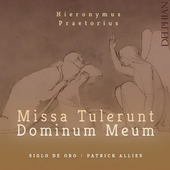 Hieronymus Praetorius: Missa Tulerunt Dominum Meum by Siglo de Oro