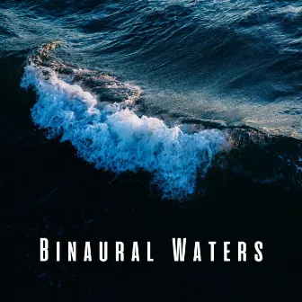 Binaural Waters: Gentle Ocean Sounds for Baby's Calmness by Relaxing Ocean Library