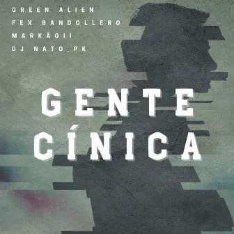 Gente Cínica by Green Alien