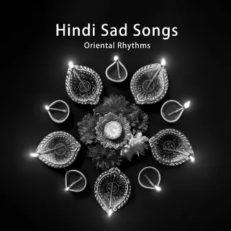 Hindi Sad Songs - Oriental Rhythms: Songs To Cry To (Rone Ke Lie Gane) by Middle East Breeze