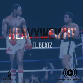 Heavyweight by TL Beatz