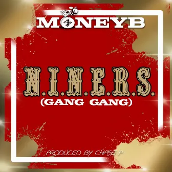 N.I.N.E.R.S. (Gang Gang) by Money B