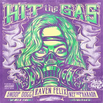 Hit the Gas (feat. Snoop Dogg & Nef the Pharaoh) by Raven Felix