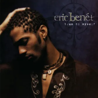 True to Myself by Eric Benét