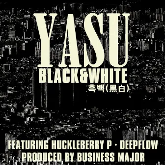 흑백 (Feat. Huckleberry P, Deepflow) by YASU