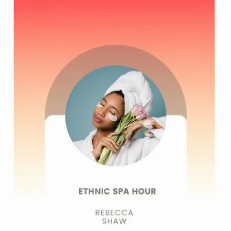 Ethnic Spa Hour by Rebecca Shaw