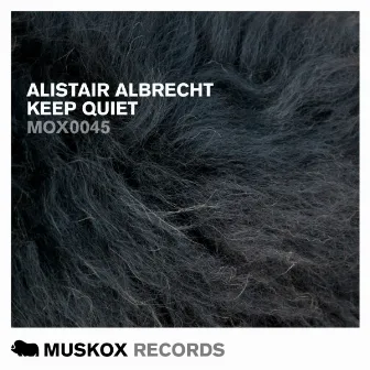 Keep Quiet by Alistair Albrecht