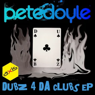 Dubz 4 Da Clubz EP by Pete Doyle