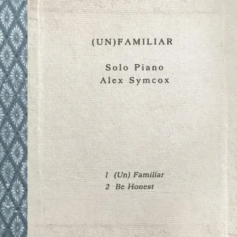 (Un) Familiar / Be Honest by Alex Symcox