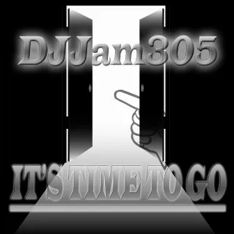 It's Time to Go by Djjam305