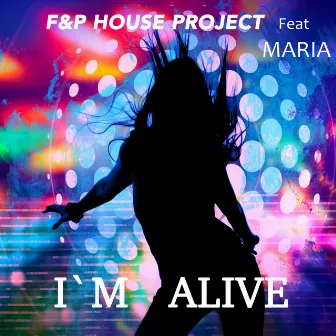 I`m Alive by F&P House Project