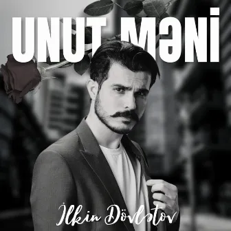 Unut Məni by İlkin Dövlətov