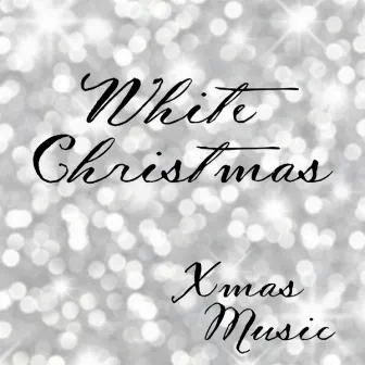 Xmas Music - White Christmas by Xmas Music