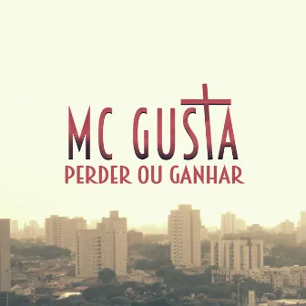 Perder ou Ganhar by MC Gusta