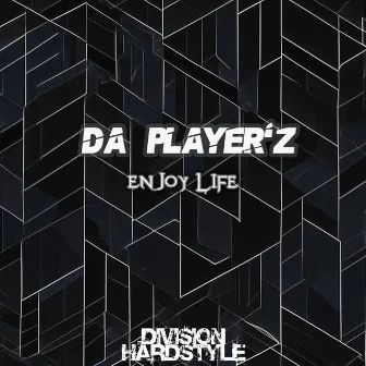 Enjoy Life by Da Player'z