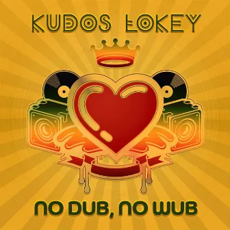 No Dub, No Wub by Kudos LoKey