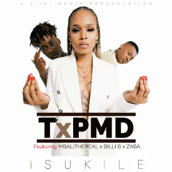 Isukile (feat. Mbali The Real, Billi B & Zaba) by TxPMD