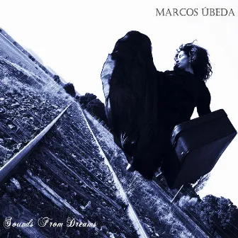 Sounds from Dreams by Marcos Ubeda