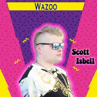 Wazoo by Scott Isbell