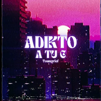 ADIKTO A TU C by youngrief