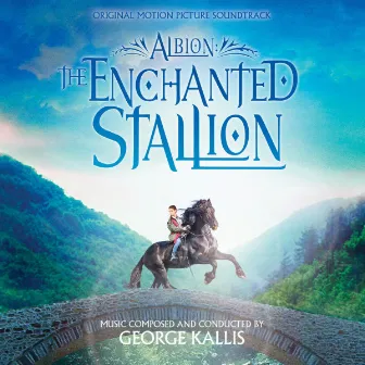 Albion: The Enchanted Stallion (Original Motion Picture Soundtrack) by George Kallis