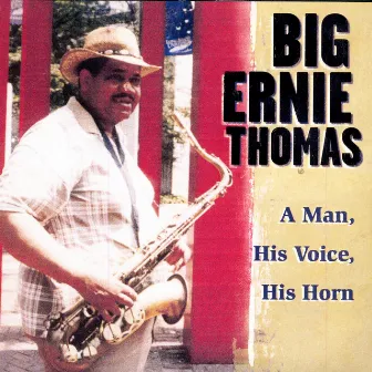 A Man, His Voice, His Horn by Big Ernie Thomas