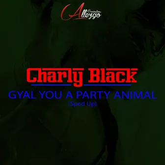 Gyal You a Party Animal (Sped Up) by Charly Black