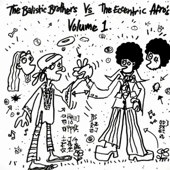 The Ballistic Brothers Vs. The Eccentric Afros - Volume 1 by The Eccentric Afros