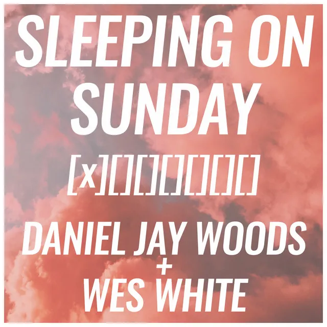 Sleeping on Sunday - Wes White Remix