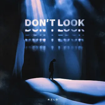 Don't Look by AZLO