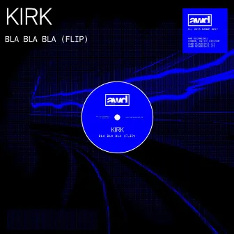 Bla Bla Bla (Flip) by KIRK